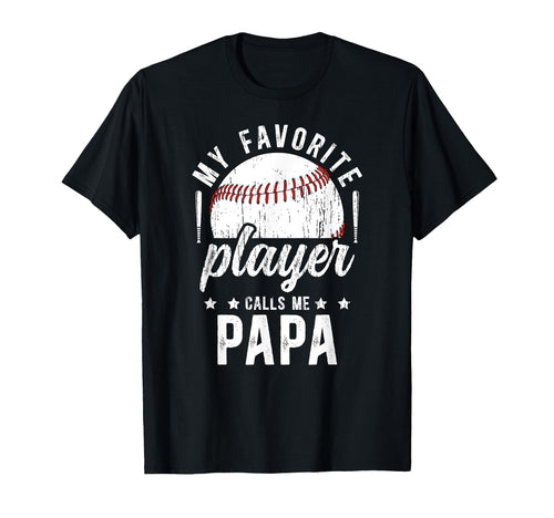 My Favorite Baseball Player Papa T-Shirt - Casual Everyday Wear Unisex - T-Shirt, Sweatshirt, Hoodie