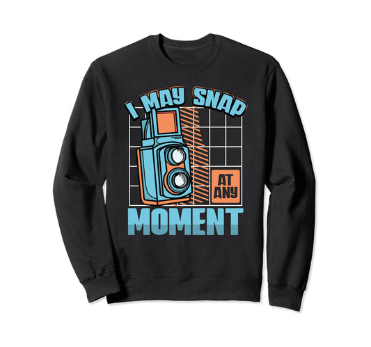 I May Snap Any Moment Photography Sweatshirt - Minimalist Print Unisex - T-Shirt, Sweatshirt, Hoodie