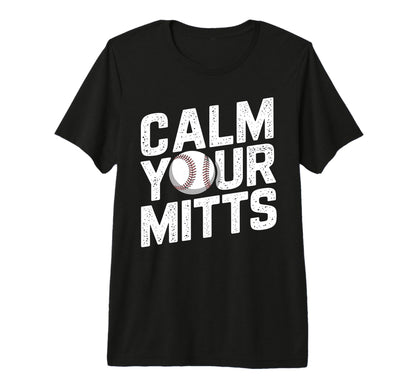 Calm Your Mitts Funny Baseball T-Shirt - Minimalist Print for Adults - T-Shirt, Sweatshirt, Hoodie