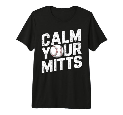 Calm Your Mitts Funny Baseball T-Shirt - Minimalist Print for Adults - T-Shirt, Sweatshirt, Hoodie