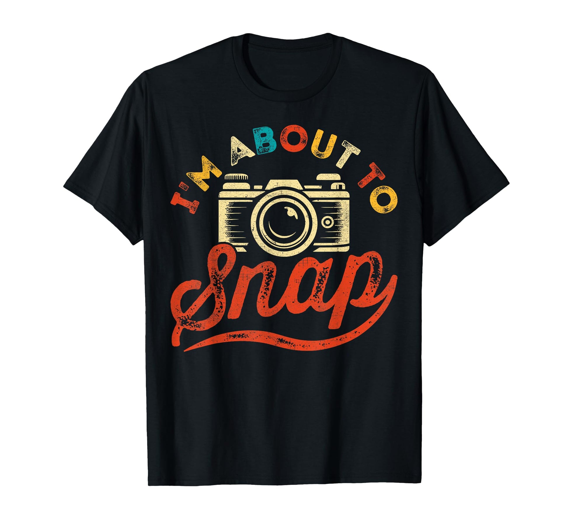 Im About To Snap Cameraman Camera T-Shirt - Novelty Apparel Men Women - T-Shirt, Sweatshirt, Hoodie