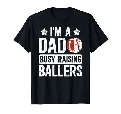 Im Dad Busy Raising Ballers Baseball T-Shirt - Trendy Graphic Men Women - T-Shirt, Sweatshirt, Hoodie