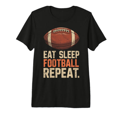 Eat Sleep Football Repeat Funny Joke T-Shirt - Minimalist Print Unisex - T-Shirt, Sweatshirt, Hoodie