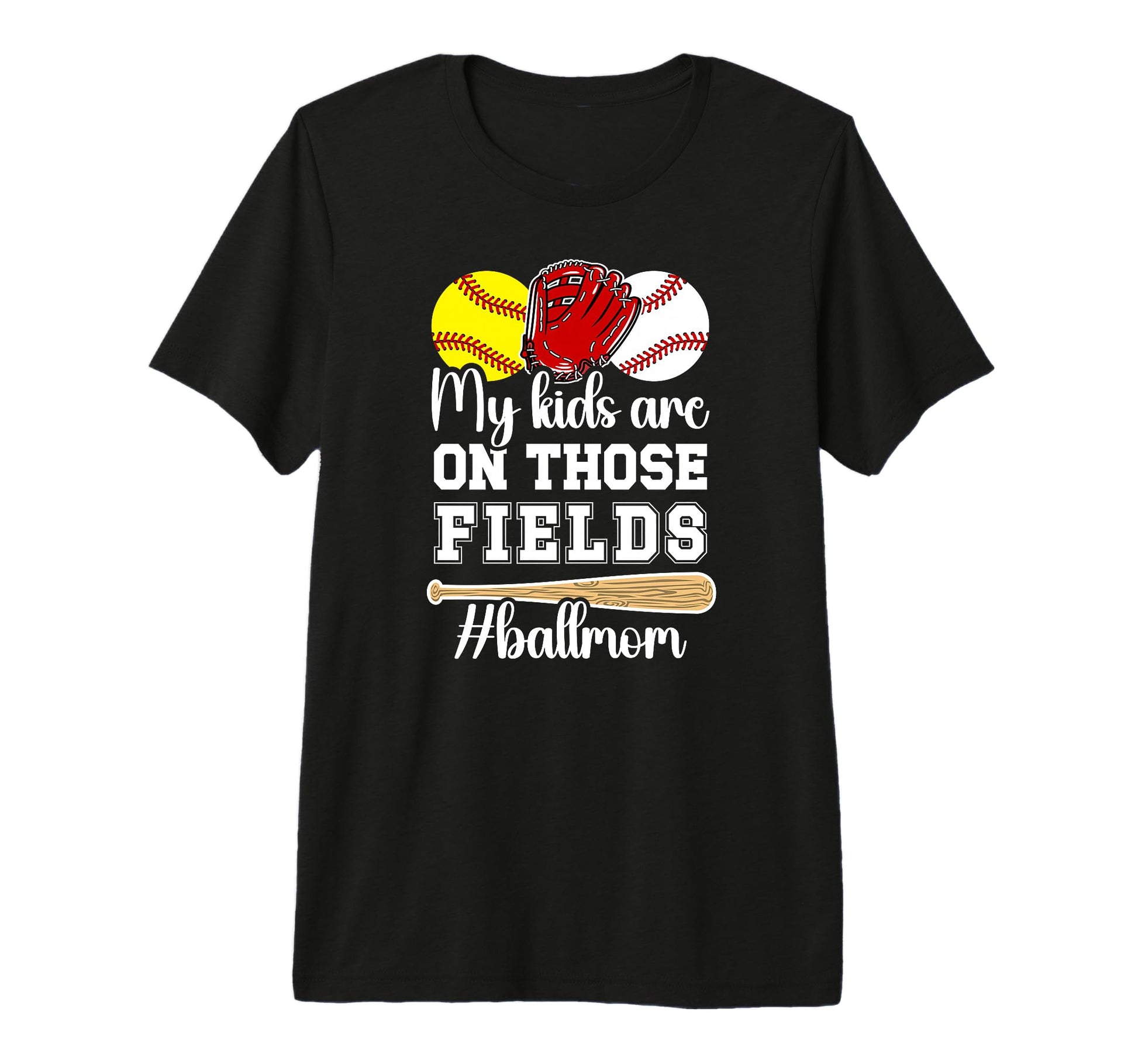 Those Fields Ball Mom Softball Baseball T-Shirt - Novelty Apparel Unisex - T-Shirt, Sweatshirt, Hoodie