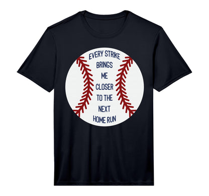 Every Strike Brings Me Closer To Next Home T-Shirt - Unique Graphic Unisex - T-Shirt, Sweatshirt, Hoodie
