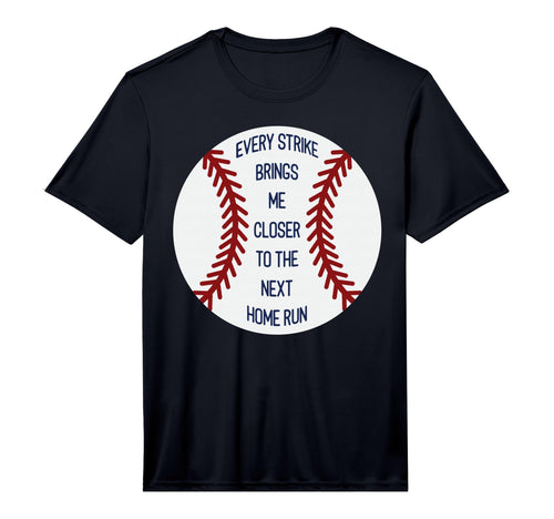 Every Strike Brings Me Closer To Next Home T-Shirt - Unique Graphic Unisex - T-Shirt, Sweatshirt, Hoodie