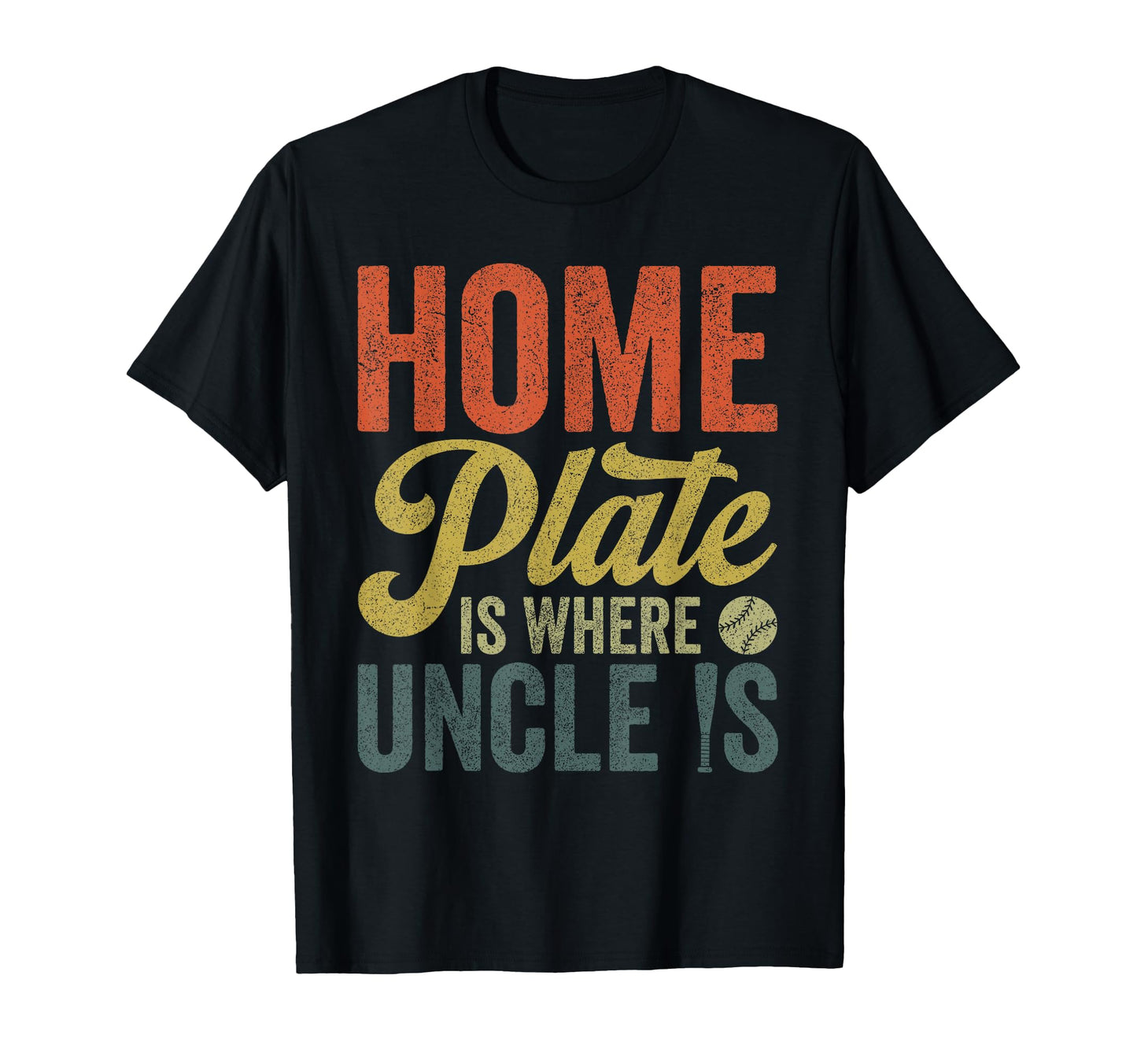 Uncle Baseball Home Plate Is Where T-Shirt - Novelty Apparel Men Women - T-Shirt, Sweatshirt, Hoodie
