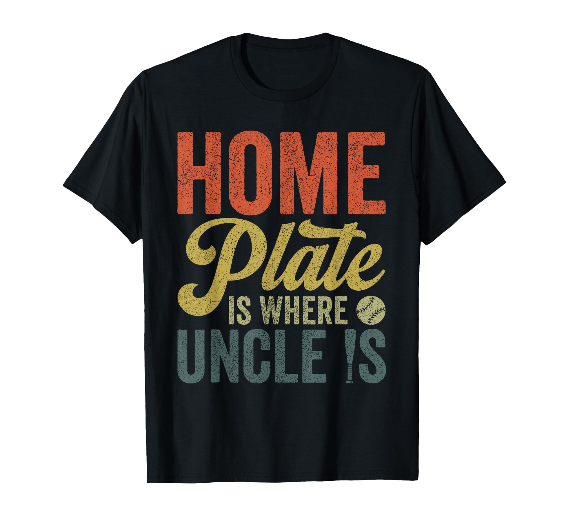 Uncle Baseball Home Plate Is Where T-Shirt - Novelty Apparel Men Women - T-Shirt, Sweatshirt, Hoodie