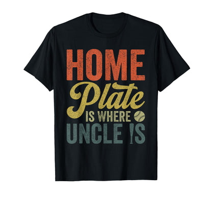 Uncle Baseball Home Plate Is Where T-Shirt - Novelty Apparel Men Women - T-Shirt, Sweatshirt, Hoodie