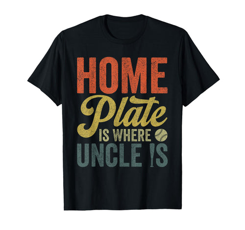 Uncle Baseball Home Plate Is Where T-Shirt - Novelty Apparel Men Women - T-Shirt, Sweatshirt, Hoodie