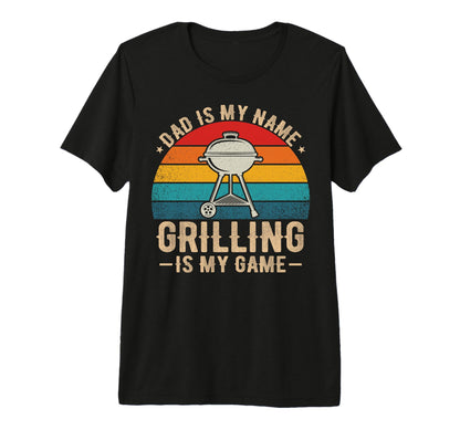 Dad Is My Name Grilling Is My Game T-Shirt - Aesthetic Graphic Men Women - T-Shirt, Sweatshirt, Hoodie