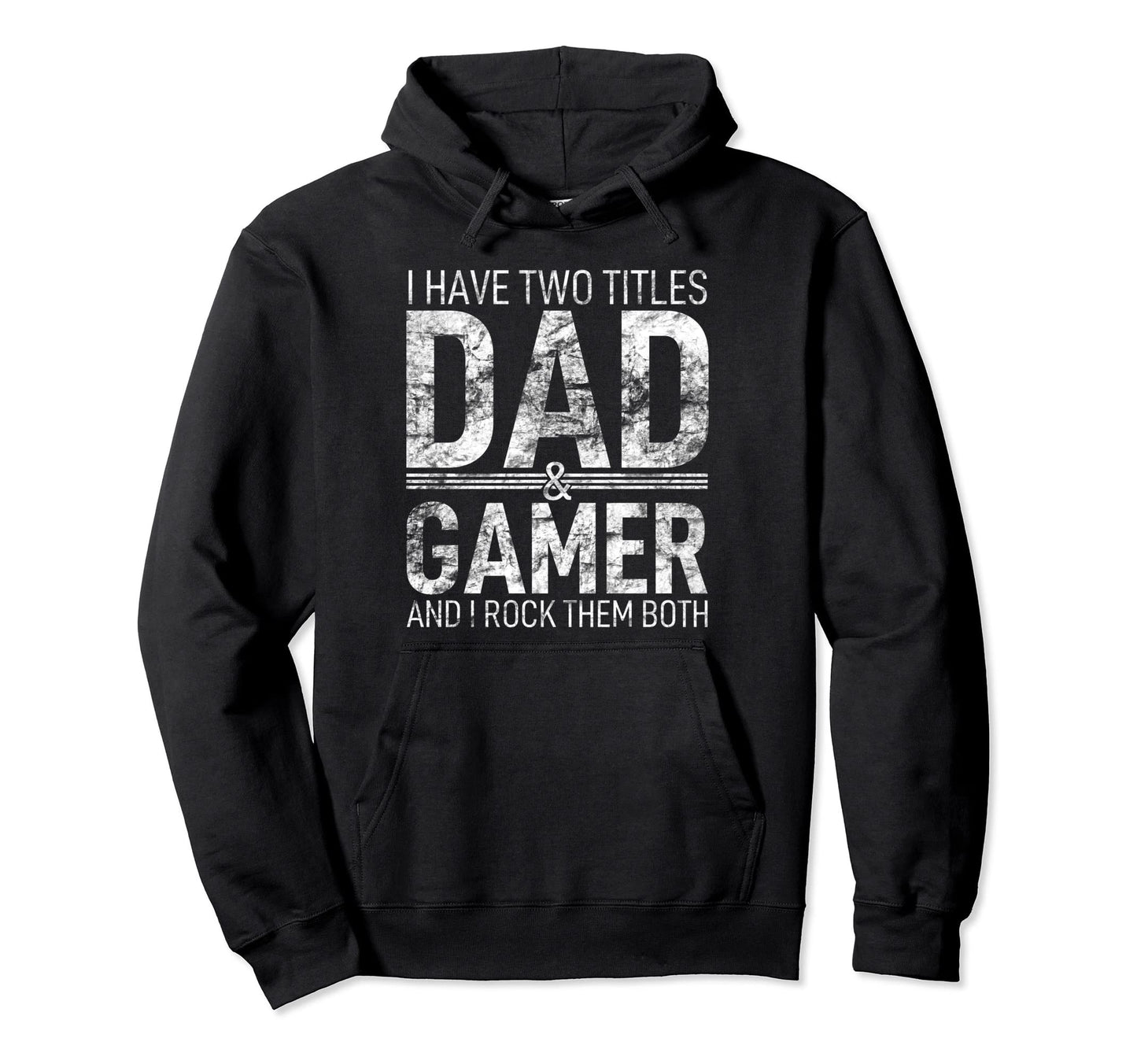 I Have Two Titles Dad And Gamer Father Hoodie - Trendy Graphic for Adults - T-Shirt, Sweatshirt, Hoodie
