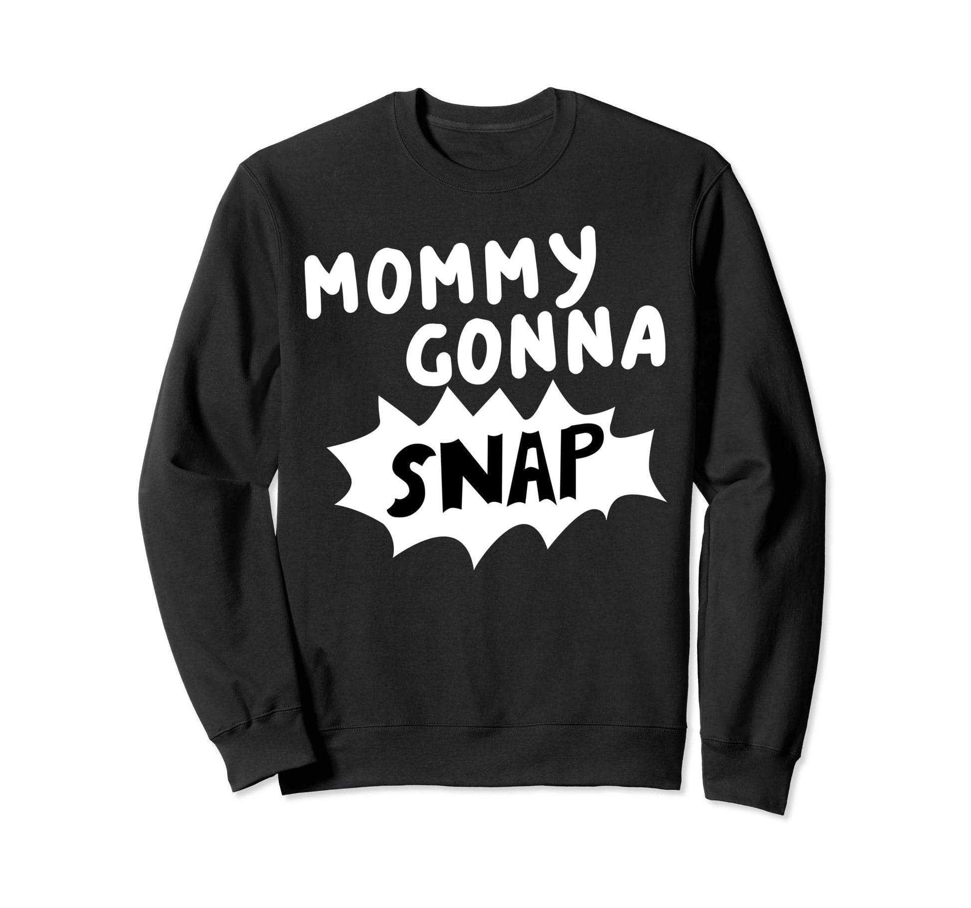 Mommys Gonna Snap Photography Camera Sweatshirt - Trendy Graphic Men Women - T-Shirt, Sweatshirt, Hoodie
