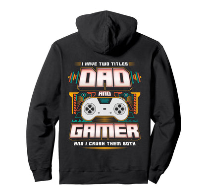 I Have Two Titles Dad And Gamer And I Hoodie - Trendy Graphic for Adults - T-Shirt, Sweatshirt, Hoodie