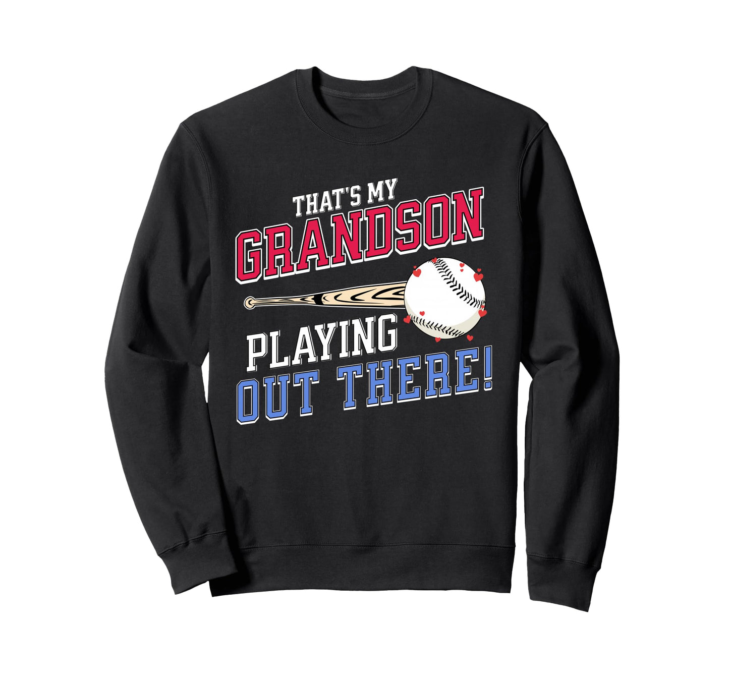 Thats My Grandson Out There Sweatshirt - Fun Novelty Design Unisex - T-Shirt, Sweatshirt, Hoodie