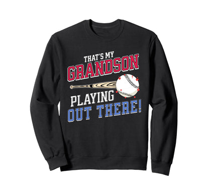 Thats My Grandson Out There Sweatshirt - Fun Novelty Design Unisex - T-Shirt, Sweatshirt, Hoodie