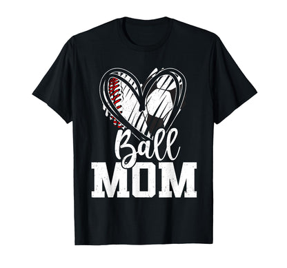 Ball Mom Baseball Soccer Mom T-Shirt - Casual Everyday Wear Men Women - T-Shirt, Sweatshirt, Hoodie