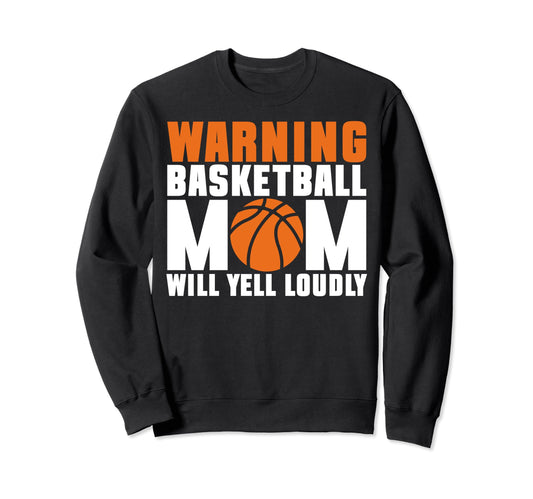 Warning Basketball Mom Bball Sport Sweatshirt - Novelty Apparel for Adults - T-Shirt, Sweatshirt, Hoodie