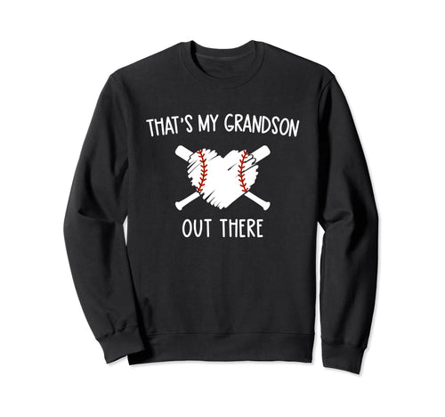Thats My Grandson Out There Baseball Sweatshirt - Minimalist Print Unisex - T-Shirt, Sweatshirt, Hoodie