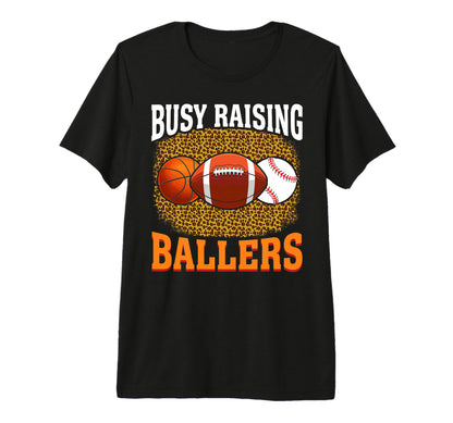 Busy Raising Ballers Basketball T-Shirt - Casual Everyday Wear for Adults - T-Shirt, Sweatshirt, Hoodie