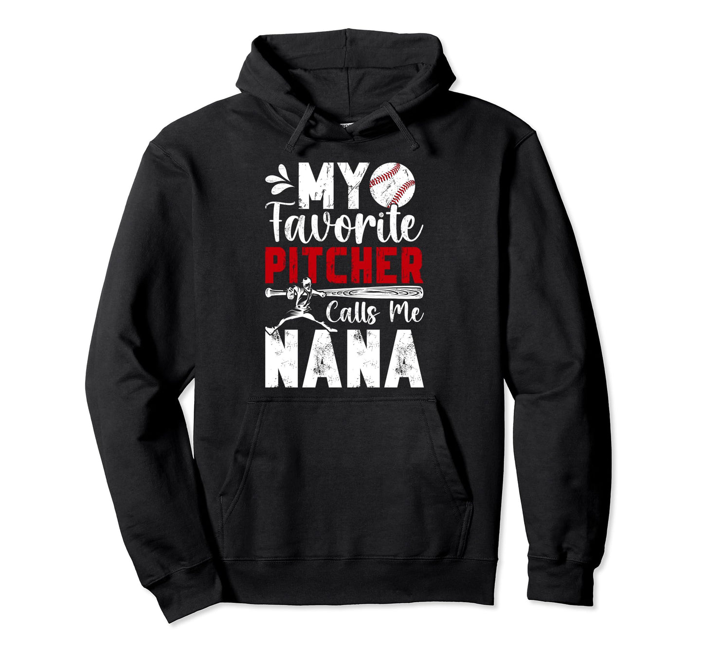 My Favorite Baseball Pitcher Nana Hoodie - Fun Novelty Design Men Women - T-Shirt, Sweatshirt, Hoodie