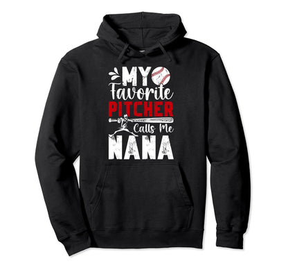 My Favorite Baseball Pitcher Nana Hoodie - Fun Novelty Design Men Women - T-Shirt, Sweatshirt, Hoodie