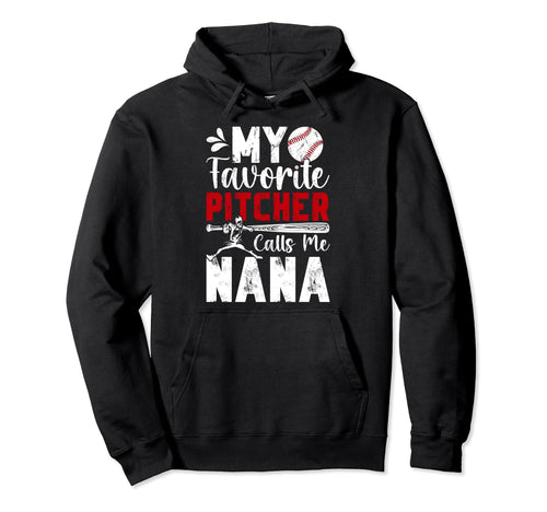 My Favorite Baseball Pitcher Nana Hoodie - Fun Novelty Design Men Women - T-Shirt, Sweatshirt, Hoodie