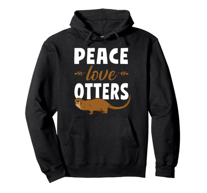 Otter Peace Love Otters Hoodie - Trendy Graphic Unisex - T-Shirt, Sweatshirt, Hoodie