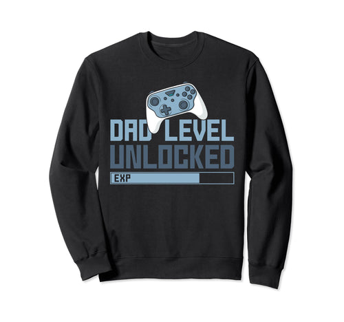 Dad Level Unlocked Video Game Sweatshirt - Streetwear Style Men Women - T-Shirt, Sweatshirt, Hoodie