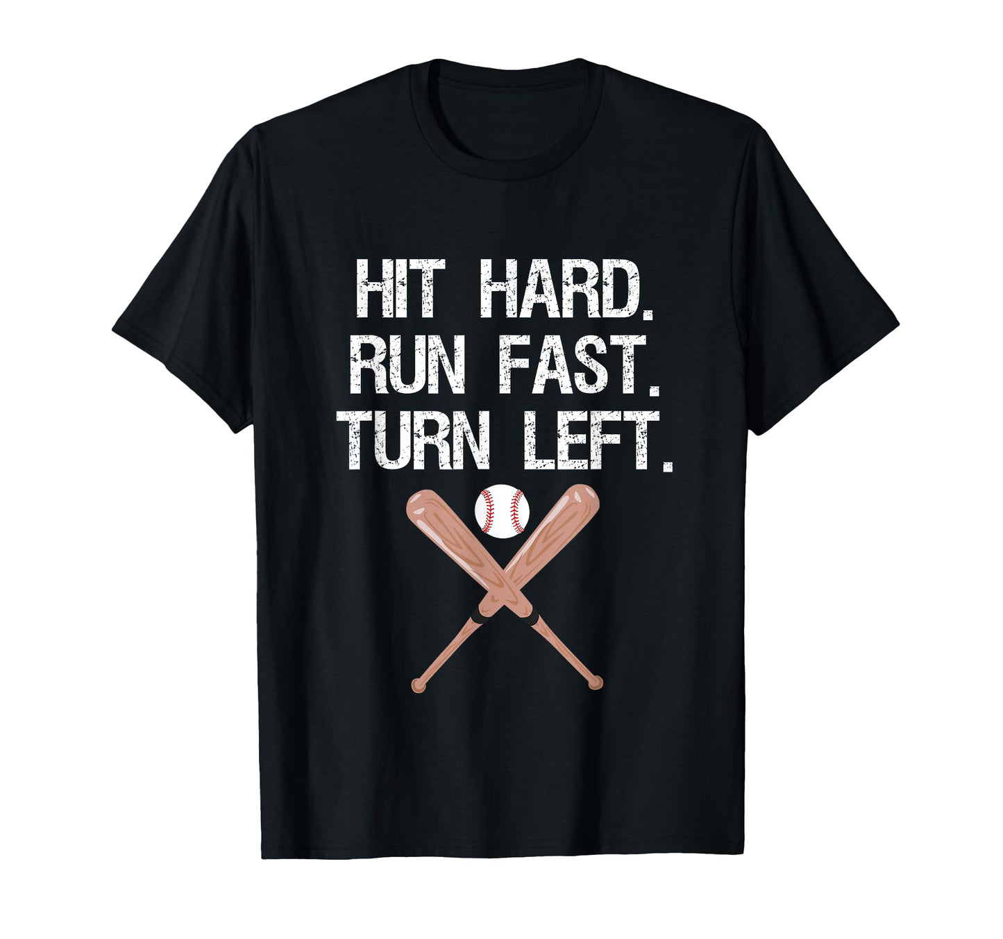 Hit Hard Run Fast Turn Left Baseball T-Shirt - Streetwear Style Unisex - T-Shirt, Sweatshirt, Hoodie