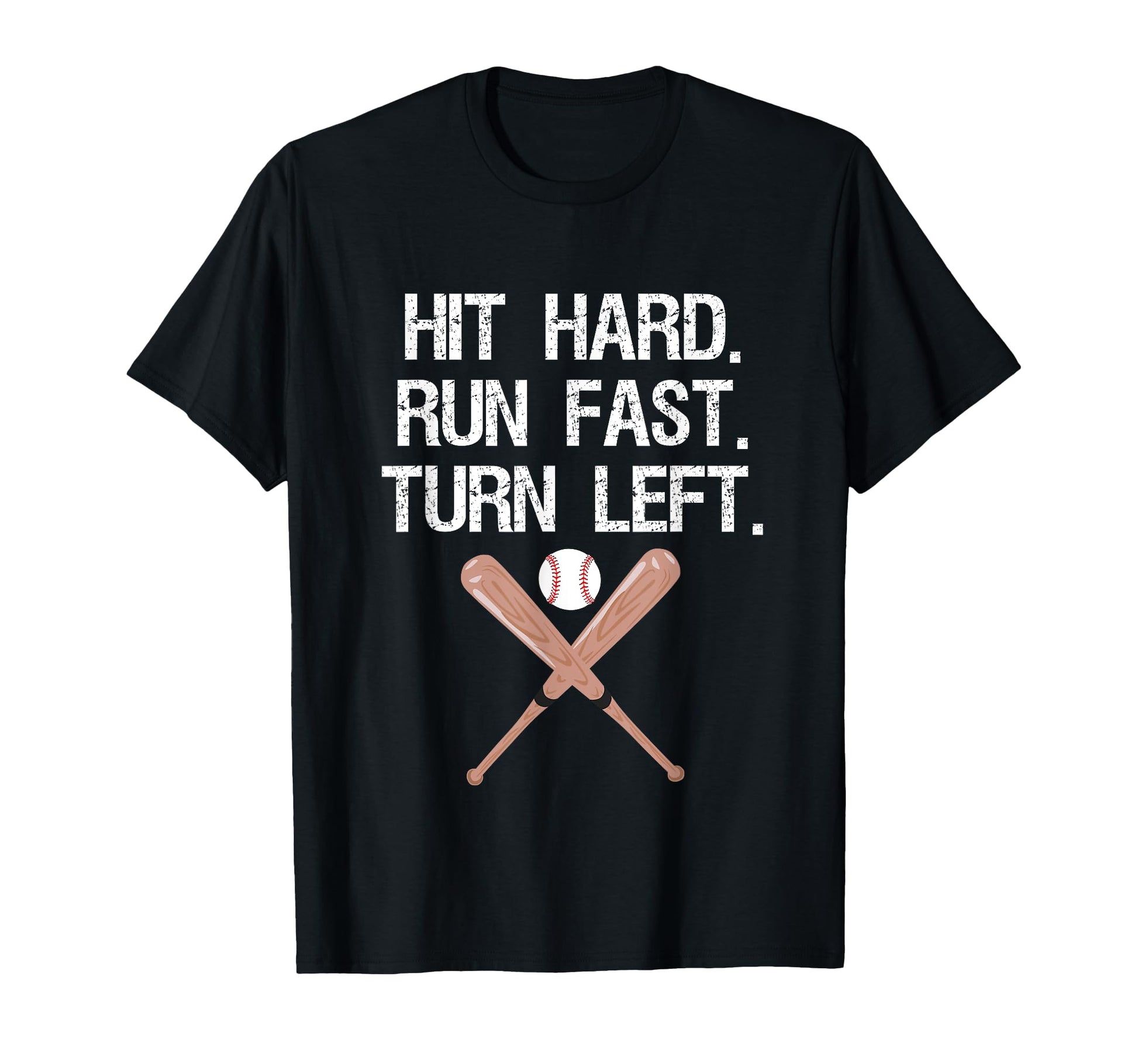 Hit Hard Run Fast Turn Left Baseball T-Shirt - Streetwear Style Unisex - T-Shirt, Sweatshirt, Hoodie