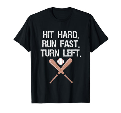 Hit Hard Run Fast Turn Left Baseball T-Shirt - Streetwear Style Unisex - T-Shirt, Sweatshirt, Hoodie