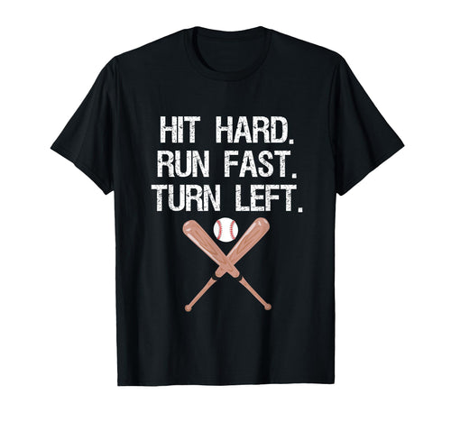 Hit Hard Run Fast Turn Left Baseball T-Shirt - Streetwear Style Unisex - T-Shirt, Sweatshirt, Hoodie