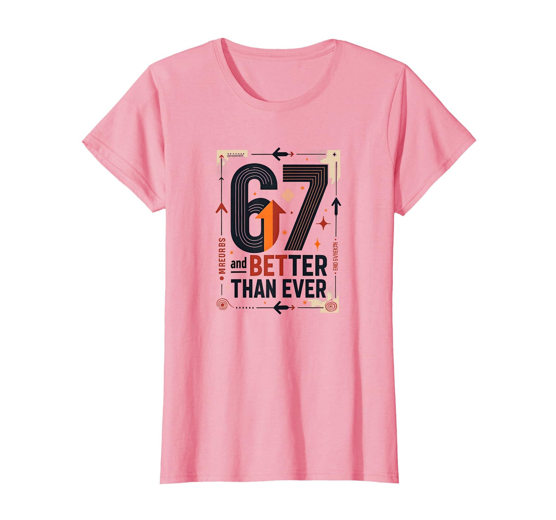 67Th Birthday Gift Better Than Ever T-Shirt - Unique Graphic Men Women - T-Shirt, Sweatshirt, Hoodie