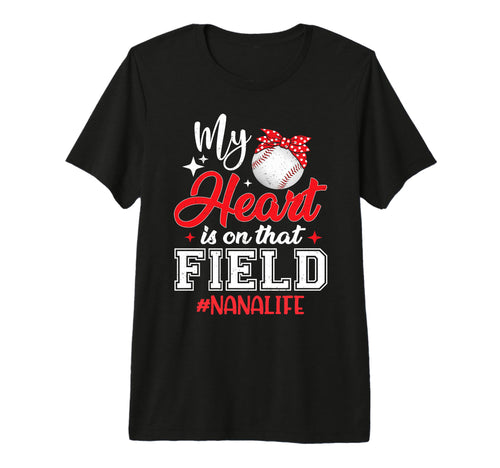 My Heart Is That Field Baseball Nana T-Shirt - Aesthetic Graphic Men Women - T-Shirt, Sweatshirt, Hoodie