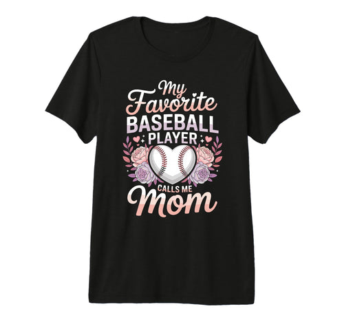 My Favorite Baseball Player Calls Me T-Shirt - Novelty Apparel Men Women - T-Shirt, Sweatshirt, Hoodie