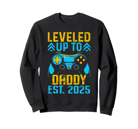 I Leveled Up To Daddy 2025 Gamer Dad Sweatshirt - Graphic Print for Adults - T-Shirt, Sweatshirt, Hoodie