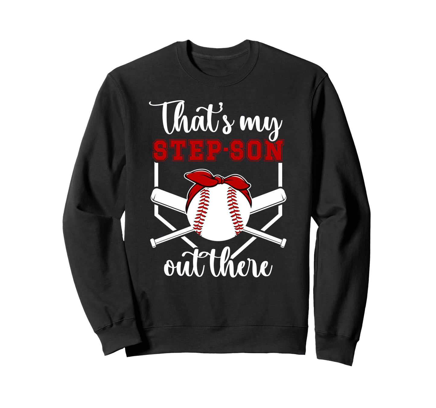 My Step Son Baseball Stepmom Sweatshirt - Casual Everyday Wear Men Women - T-Shirt, Sweatshirt, Hoodie