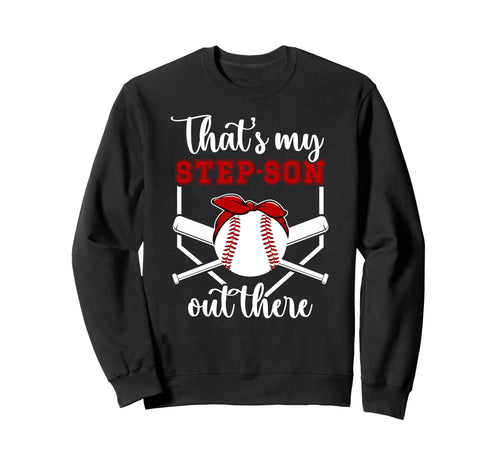 My Step Son Baseball Stepmom Sweatshirt - Casual Everyday Wear Men Women - T-Shirt, Sweatshirt, Hoodie