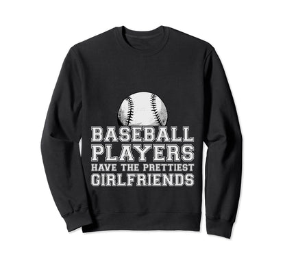 Baseball Players Have Prettiest Sweatshirt - Fun Novelty Design Men Women - T-Shirt, Sweatshirt, Hoodie