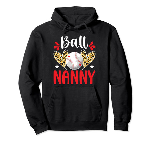 Ball Nanny Baseball Nanny Grandma Nanny Hoodie - Custom Art Print Unisex - T-Shirt, Sweatshirt, Hoodie