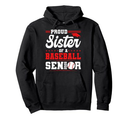 Proud Sister 2026 Senior Baseball Graduate Hoodie - Streetwear Style Unisex - T-Shirt, Sweatshirt, Hoodie