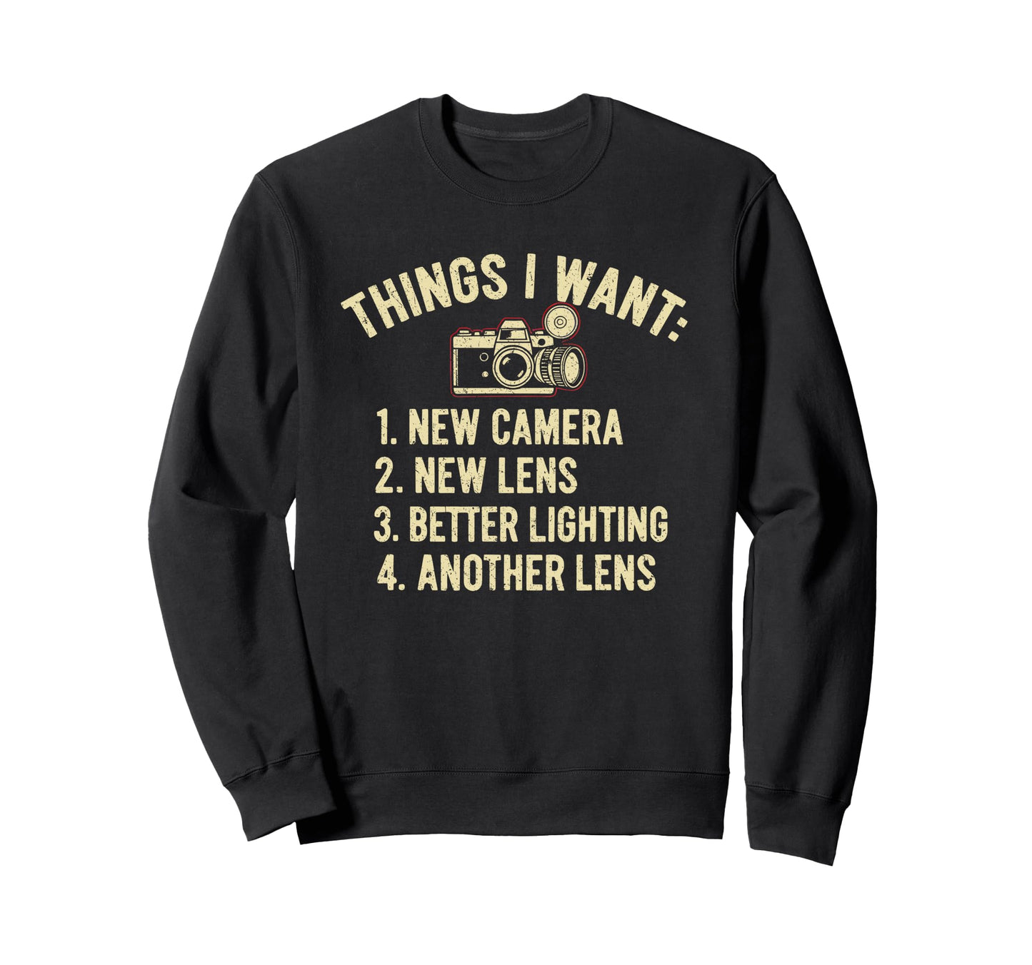Things I Want New Camera Funny Sweatshirt - Graphic Print for Adults - T-Shirt, Sweatshirt, Hoodie
