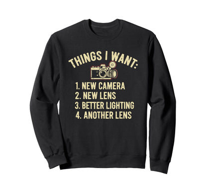 Things I Want New Camera Funny Sweatshirt - Graphic Print for Adults - T-Shirt, Sweatshirt, Hoodie