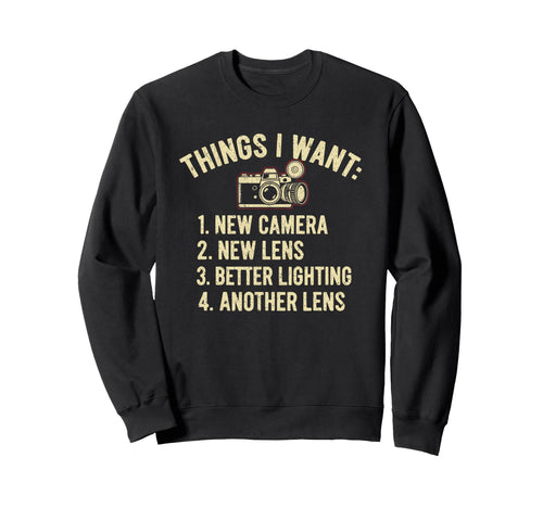 Things I Want New Camera Funny Sweatshirt - Graphic Print for Adults - T-Shirt, Sweatshirt, Hoodie
