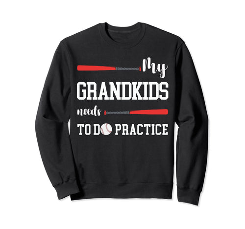 My Grandkids Needs To Do Practice Sweatshirt - Aesthetic Graphic Men Women - T-Shirt, Sweatshirt, Hoodie