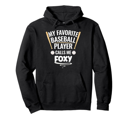 My Favorite Baseball Player Calls Me Foxy Hoodie - Novelty Apparel Unisex - T-Shirt, Sweatshirt, Hoodie