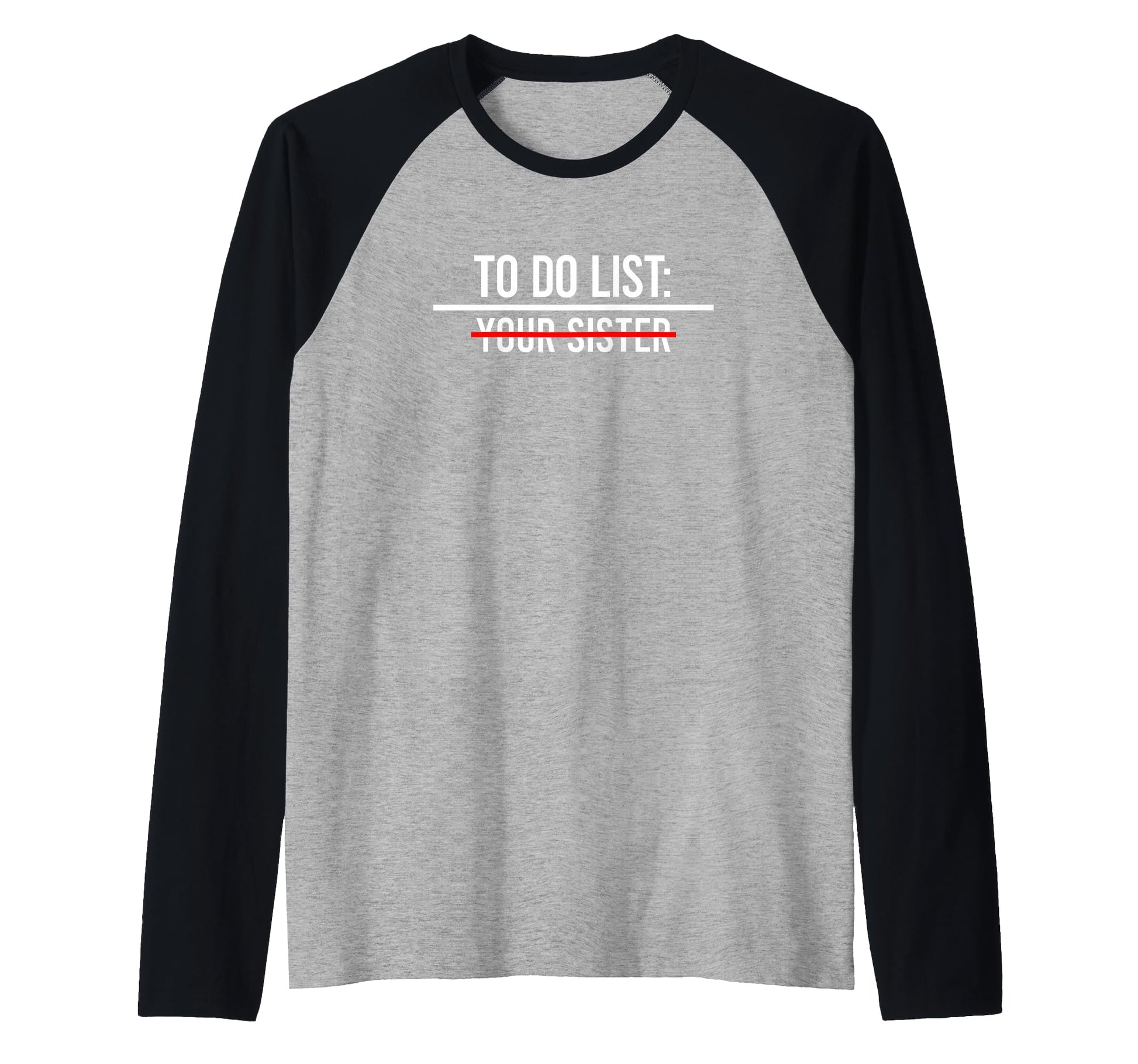 To Do List Your Mom Your Sister Your T-Shirt - Custom Art Print Men Women - T-Shirt, Sweatshirt, Hoodie