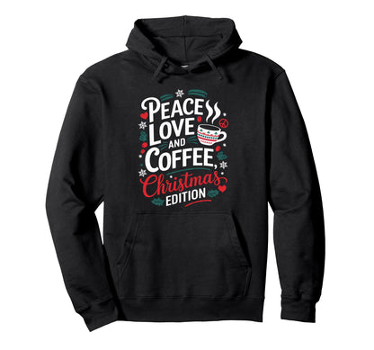 Coffee Peace Love And Coffee Hoodie - Casual Everyday Wear Men Women - T-Shirt, Sweatshirt, Hoodie