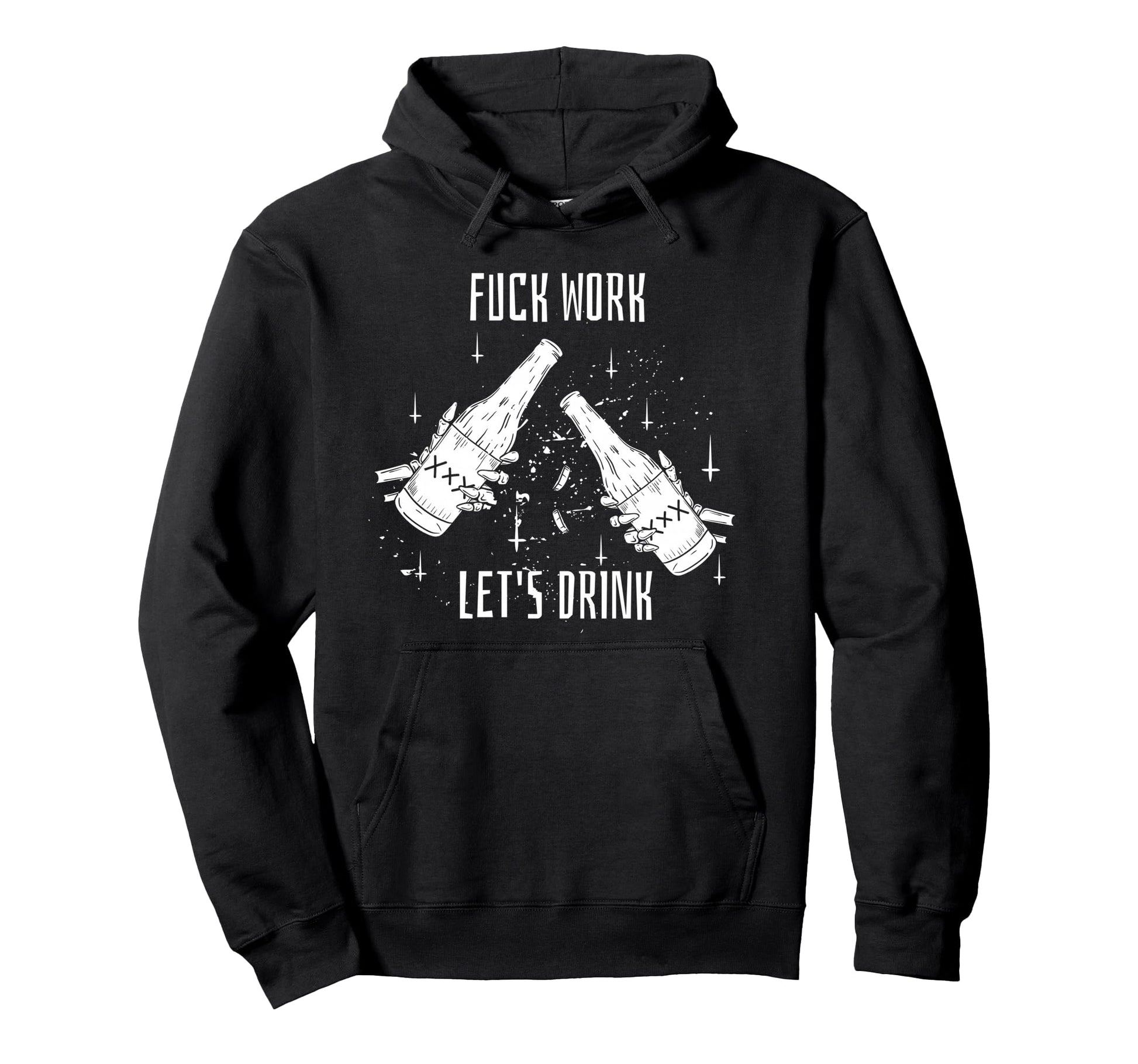 Funny Dont Work Lets Drink Aesthetic Hoodie - Unique Graphic Men Women - T-Shirt, Sweatshirt, Hoodie